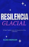 Resiliencia glacial: El Poder Transformador de la Exposición al Frío y la Hormesis (eBook, ePUB) Resiliencia glacial: El Poder Transformador de la Exposición al Frío y la Hormesis (eBook, ePUB)