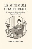 Le Minimum Chaleureux: 21 jours pour alléger la maison, l'agenda et l'esprit (eBook, ePUB)