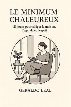 Cover Le Minimum Chaleureux: 21 jours pour alléger la maison, l'agenda et l'esprit (eBook, ePUB)