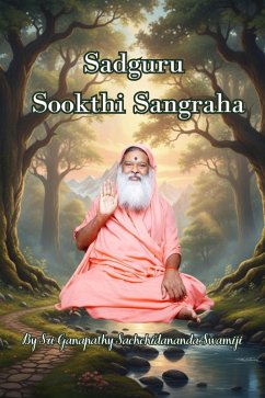 Sadguru Sookti Sangraha (eBook, ePUB) - Swamiji, Sri Ganapathy Sachchidananda