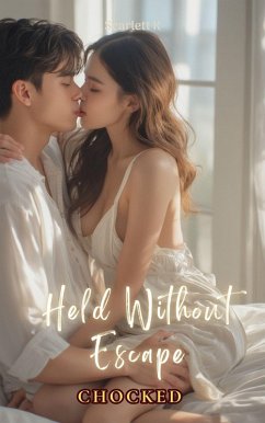 Held Without Escape (Chocked) (eBook, ePUB) - K, Scarlett