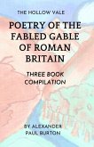 The Hollow Vale: Poetry of the Fabled Gable of Roman Britain: Three Book Compilation (The Tharion Cycle: Memory is the last magic. Silence is the first language, #1) (eBook, ePUB) The Hollow Vale: Poetry of the Fabled Gable of Roman Britain: Three Book Compilation (The Tharion Cycle: Memory is the last magic. Silence is the first language, #1) (eBook, ePUB)