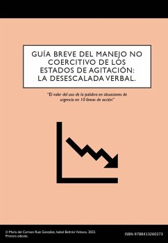 GUÍA BREVE DEL MANEJO NO COERCITIVO DE LOS ESTADOS DE AGITACIÓN: LA DESESCALADA VERBAL. (eBook, ePUB)