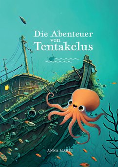 Die Abenteuer von Tentakelus (fixed-layout eBook, ePUB) - Marie, Anna