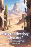 My Cultivation Journey is a Love Apocalypse! (Volume 18) (eBook, ePUB) My Cultivation Journey is a Love Apocalypse! (Volume 18) (eBook, ePUB)