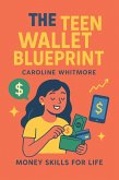 The Teen Wallet Blueprint (Money Management) (eBook, ePUB)