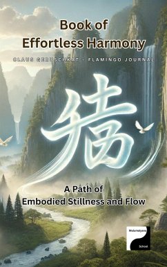 Cover The Book of Effortless Harmony - A Path of Embodied Stillness and Flow (Legacy Cycle I, #7) (eBook, ePUB)