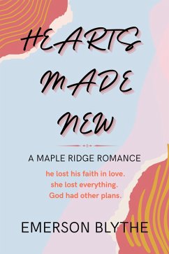 Hearts Made New (eBook, ePUB) - Blythe, Emerson Hearts Made New (eBook, ePUB) - Blythe, Emerson