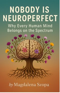 Cover Nobody is Neuroperfect: Why Every Human Mind Belongs on the Spectrum (eBook, ePUB)