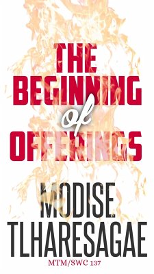 The Beginning Of Offerings (eBook, ePUB) - Tlharesagae, Modise