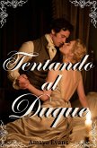 Tentando Al Duque (eBook, ePUB) Tentando Al Duque (eBook, ePUB)