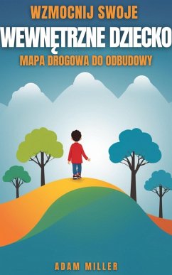 Cover Wzmocnij Swoje Wewnetrzne Dziecko (eBook, ePUB)