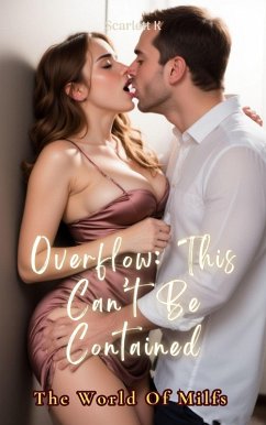 Overflow: This Can't Be Contained (The World of Milfs) (eBook, ePUB) - K, Scarlett