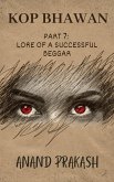 Kop Bhawan Book 7: Lore of a Successful Beggar (eBook, ePUB) Kop Bhawan Book 7: Lore of a Successful Beggar (eBook, ePUB)