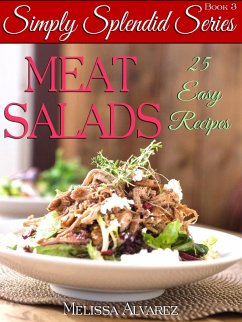 Meat Salads 25 Easy Recipes: (Simply Splendid Series Book 3) (eBook, ePUB) - Alvarez, Melissa