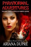 Paranormal Adventures: Two Short Stories & A Novella of Romantic Suspense (eBook, ePUB) Paranormal Adventures: Two Short Stories & A Novella of Romantic Suspense (eBook, ePUB)