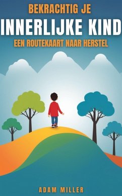 Cover Bekrachtig Je Innerlijke Kind Een Routekaart Naar Herstel (eBook, ePUB)