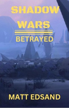 Betrayed (Shadow Wars, #3) (eBook, ePUB) - Edsand, Matt