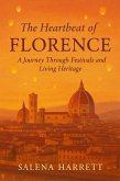 The Heartbeat of Florence Travel Guide: A Journey Through Festivals and Living Heritage (eBook, ePUB) The Heartbeat of Florence Travel Guide: A Journey Through Festivals and Living Heritage (eBook, ePUB)