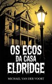Os Ecos da Casa Eldridge (eBook, ePUB) Os Ecos da Casa Eldridge (eBook, ePUB)
