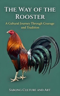 The Way of the Rooster: A Cultural Journey Through Courage and Tradition (eBook, ePUB) Cover The Way of the Rooster: A Cultural Journey Through Courage and Tradition (eBook, ePUB)