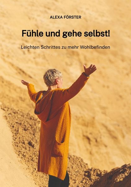 Fühle und gehe selbst! (eBook, ePUB) Fühle und gehe selbst! (eBook, ePUB)