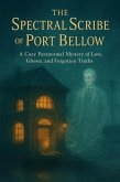 The Spectral Scribe of Port Bellow (eBook, ePUB) The Spectral Scribe of Port Bellow (eBook, ePUB)