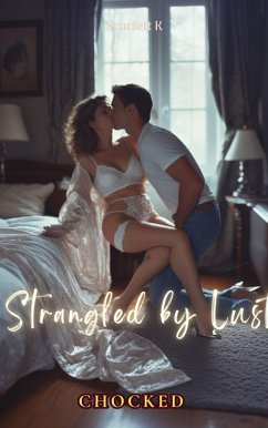 Cover Strangled by Lust (Chocked) (eBook, ePUB)