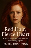 Red Hair, Fierce Heart, A story of Survival (eBook, ePUB) Red Hair, Fierce Heart, A story of Survival (eBook, ePUB)