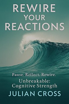 Cover Rewire Your Reactions (Unbreakable, #8) (eBook, ePUB)