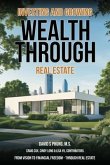 Investing and Growing Wealth Through Real Estate (eBook, ePUB)