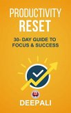 Productivity Reset: 30-Day Guide to Focus & Success (1) (eBook, ePUB) Productivity Reset: 30-Day Guide to Focus & Success (1) (eBook, ePUB)