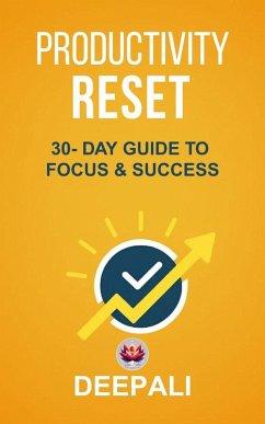 Productivity Reset: 30-Day Guide to Focus & Success (1) (eBook, ePUB) - Deepali, Ms.