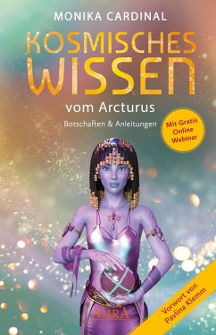 KOSMISCHES WISSEN VOM ARCTURUS: Botschaften & Anleitungen der Lichtwesen (eBook, ePUB) Cover KOSMISCHES WISSEN VOM ARCTURUS: Botschaften & Anleitungen der Lichtwesen (eBook, ePUB)