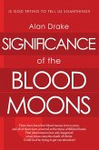 Significance of the Blood Moons (Kingdom Leadership, #2) (eBook, ePUB) Significance of the Blood Moons (Kingdom Leadership, #2) (eBook, ePUB)
