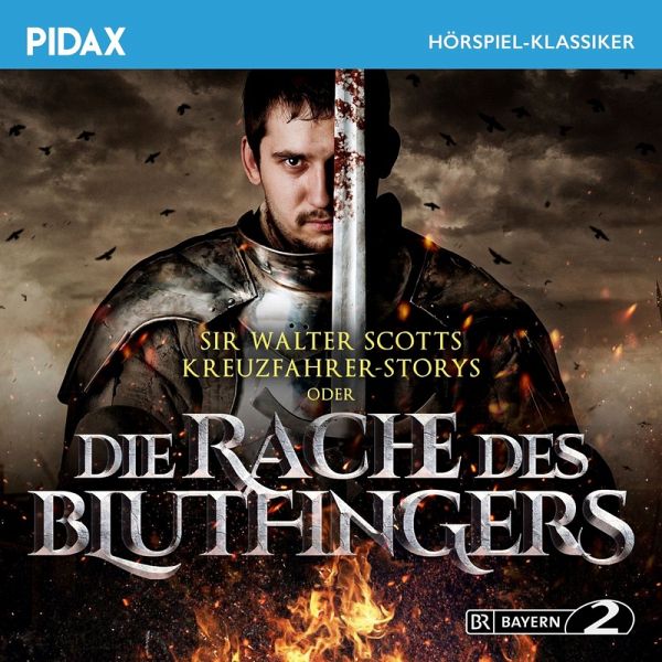 Sir Walter Scotts Kreuzfahrer-Stories oder Die Rache des Blutfingers (MP3-Download) Sir Walter Scotts Kreuzfahrer-Stories oder Die Rache des Blutfingers (MP3-Download)