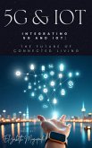 Integrating 5G and IoT: The Future of Connected Living (O7.0 TRANSFORM INFORMATION TECHNOLOGY) (eBook, ePUB)