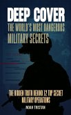 Deep Cover: The World's Most Dangerous Military Secrets - The Hidden Truth Behind 12 Top Secret Military Operations (eBook, ePUB) Deep Cover: The World's Most Dangerous Military Secrets - The Hidden Truth Behind 12 Top Secret Military Operations (eBook, ePUB)