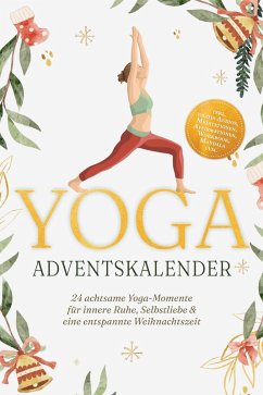 Yoga Adventskalender: 24 achtsame Yoga-Momente für innere Ruhe, Selbstliebe & eine entspannte Weihnachtszeit - inkl. gratis Audios, Meditationen, Affirmationen, Workbook, Mandala uvm. (eBook, ePUB) - Lübbe, Theresa