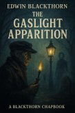 The Gaslight Apparition (The Blackthorn Chapbooks, #1) (eBook, ePUB) The Gaslight Apparition (The Blackthorn Chapbooks, #1) (eBook, ePUB)
