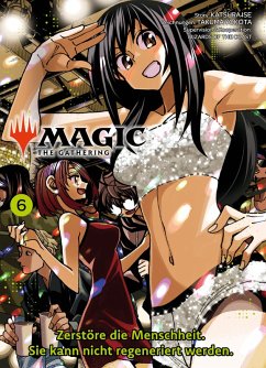 MAGIC - THE GATHERING, Band 6 - Zerstöre die Menschheit. Sie kann nicht regeneriert werden (eBook, ePUB) - Ise, Katsura