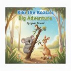 Kiki the Koala's Big Adventure (eBook, ePUB) Kiki the Koala's Big Adventure (eBook, ePUB)