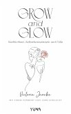 Grow & Glow - Weiblichkeit, Selbstbewusstsein und Fülle (eBook, ePUB)