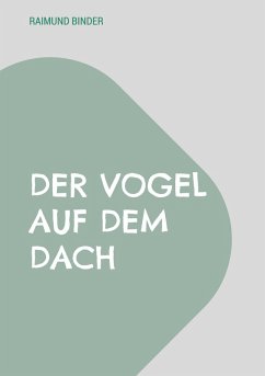 Der Vogel auf dem Dach (eBook, ePUB) - Binder, Raimund