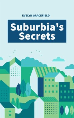 Suburbia's Secrets (eBook, ePUB) - Gracefield, Evelyn Suburbia's Secrets (eBook, ePUB) - Gracefield, Evelyn