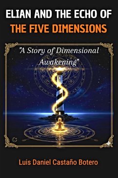 Cover Elián and the Echo of the Five Dimensions (EL VIAJE DIMENSIONAL, #1) (eBook, ePUB)