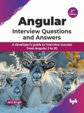 Angular Interview Questions and Answers: A developer's guide to interview success from Angular 2 to 20 - 2nd Edition (eBook, ePUB) Angular Interview Questions and Answers: A developer's guide to interview success from Angular 2 to 20 - 2nd Edition (eBook, ePUB)
