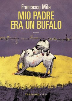 Mio padre era un bufalo (eBook, ePUB) Cover Mio padre era un bufalo (eBook, ePUB)