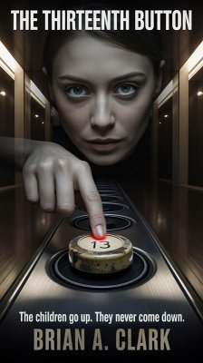 Cover The Thirteenth Button: The Children Go Up. They Never Come Down. (eBook, ePUB)