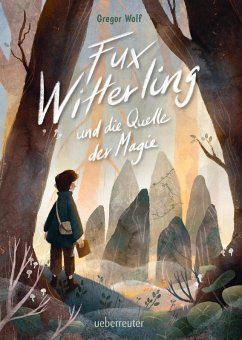 Cover Fux Witterling und die Quelle der Magie: Ein fantasievolles Abenteuer für Kinder ab 10 (eBook, ePUB)